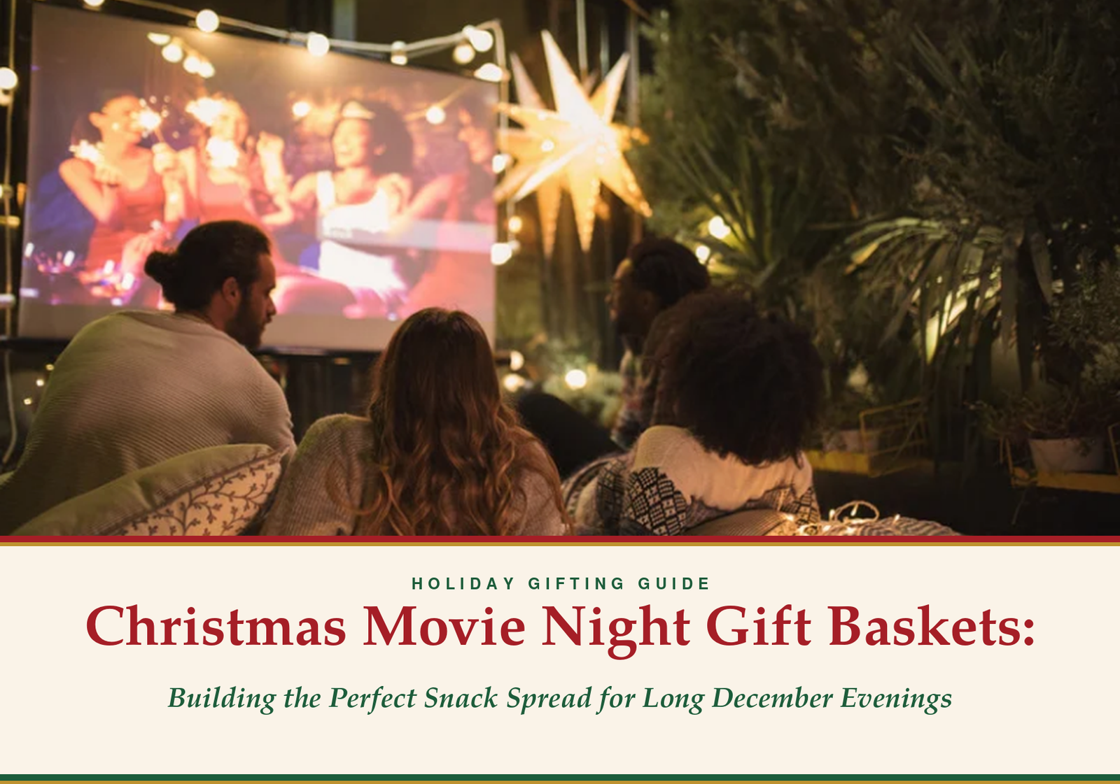 People watching an outdoor movie with text reading "Christmas Movie Night Gift Baskets: Building the Perfect Snack Spread".